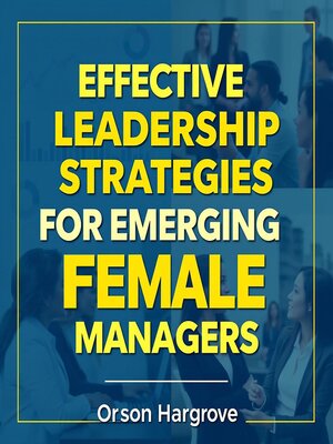 cover image of Effective Leadership Strategies for Emerging Female Managers